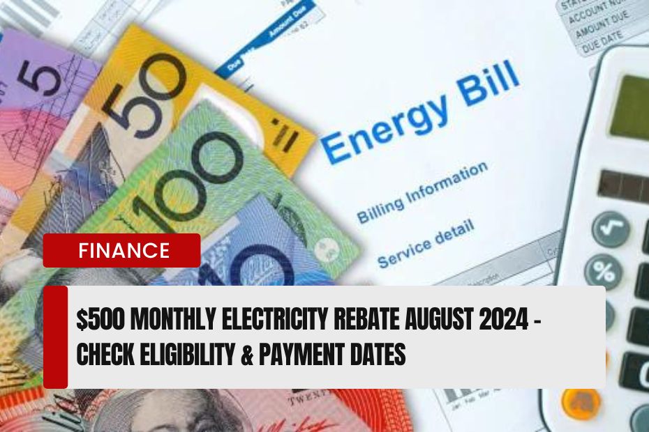 500 Monthly Electricity Rebate August 2024