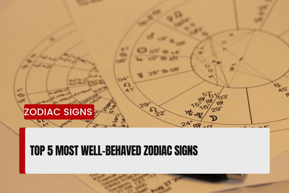 Most Well-Behaved Zodiac Signs