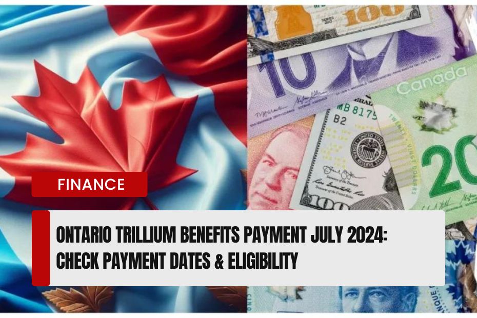 Ontario Trillium Benefits Payment July 2024