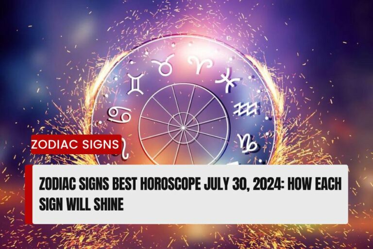 Zodiac Signs Best Horoscope July 30