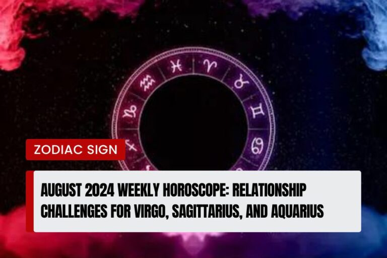 August 2024 Weekly Horoscope