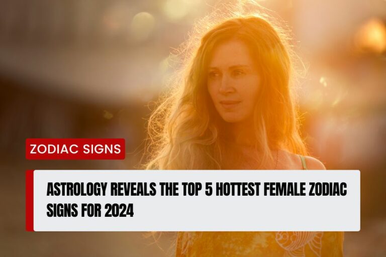 Hottest Female Zodiac Signs