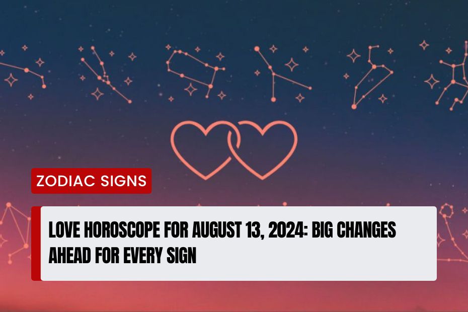 Love Horoscope for August 13