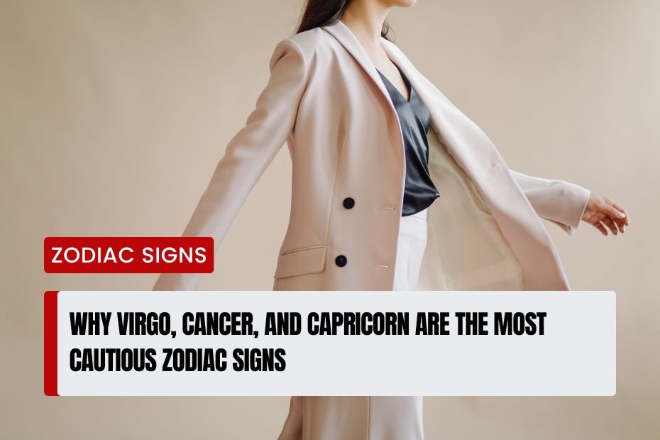 Most Cautious Zodiac Signs