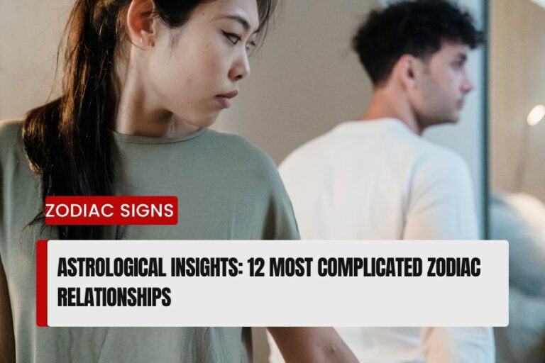 Most Complicated Zodiac Relationships