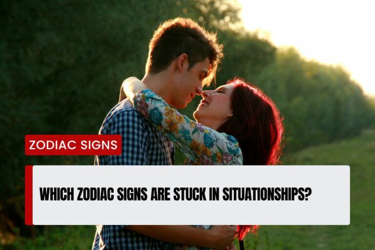 Zodiac Signs Are Stuck in Situationships