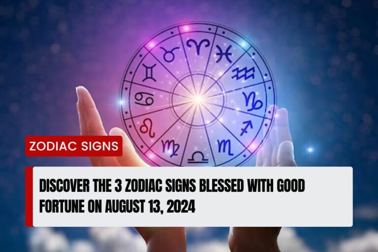 Zodiac Signs Blessed with Good Fortune on August 13