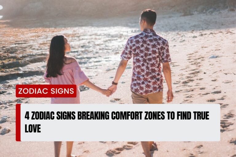 Zodiac Signs Breaking Comfort Zones to Find True Love