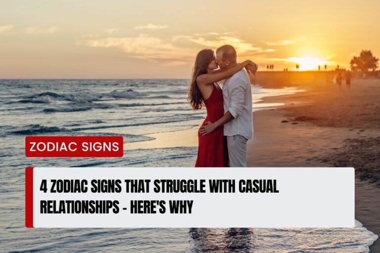 Zodiac Signs That Struggle with Casual Relationships