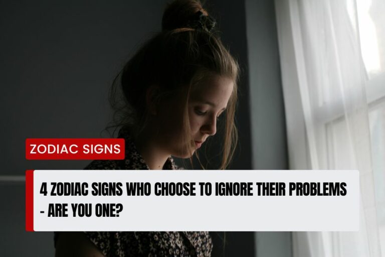 Zodiac Signs Who Choose to Ignore Their Problems