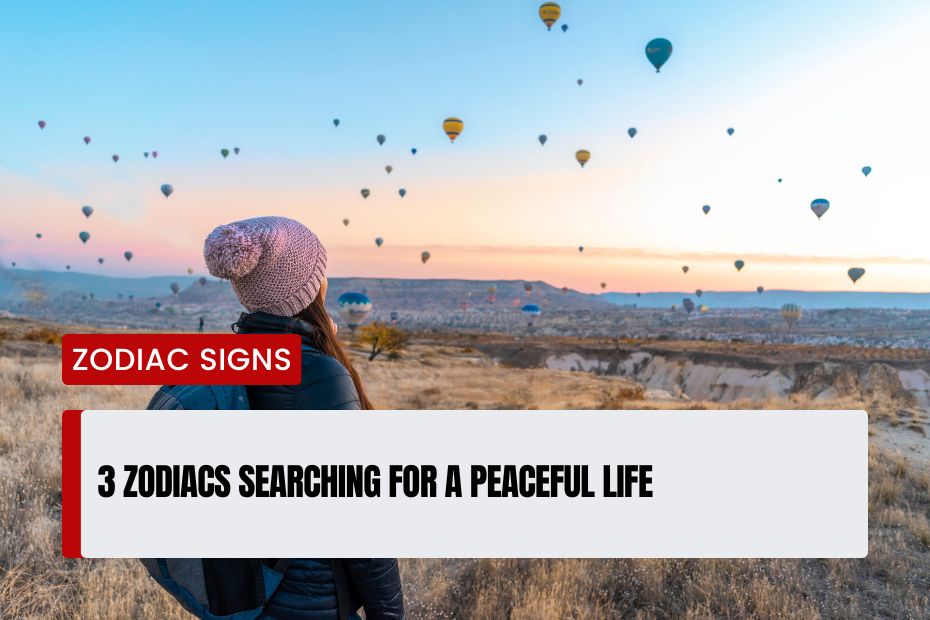 Zodiacs Searching For A Peaceful Life